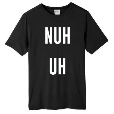 Nuh Uh Funny Sassy Statement Silly Fun Sarcastic Humor Tall Fusion ChromaSoft Performance T-Shirt