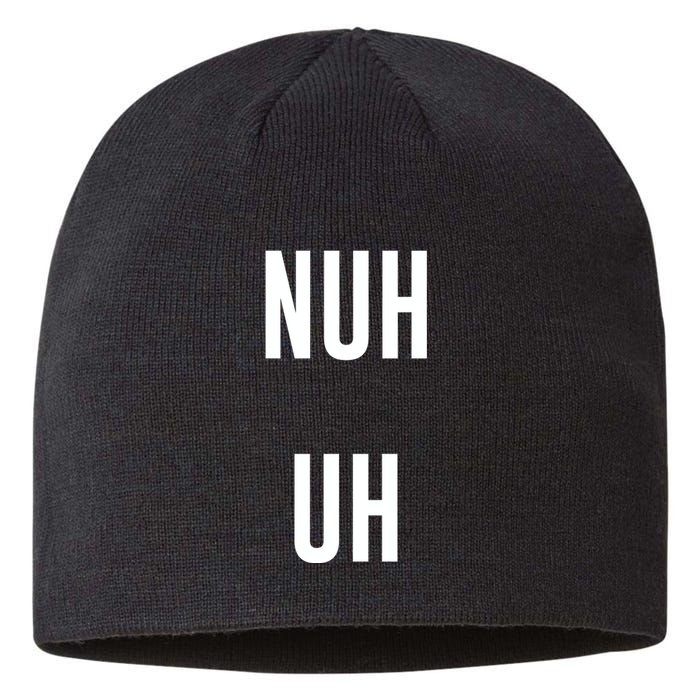 Nuh Uh Funny Sassy Statement Silly Fun Sarcastic Humor Sustainable Beanie