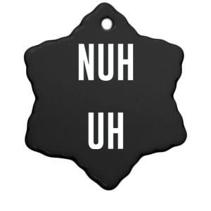 Nuh Uh Funny Sassy Statement Silly Fun Sarcastic Humor Ceramic Star Ornament