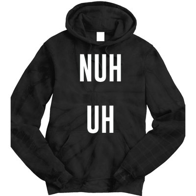 Nuh Uh Funny Sassy Statement Silly Fun Sarcastic Humor Tie Dye Hoodie