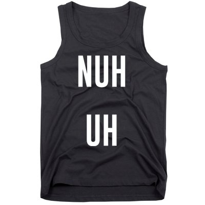 Nuh Uh Funny Sassy Statement Silly Fun Sarcastic Humor Tank Top