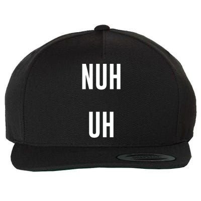 Nuh Uh Funny Sassy Statement Silly Fun Sarcastic Humor Wool Snapback Cap