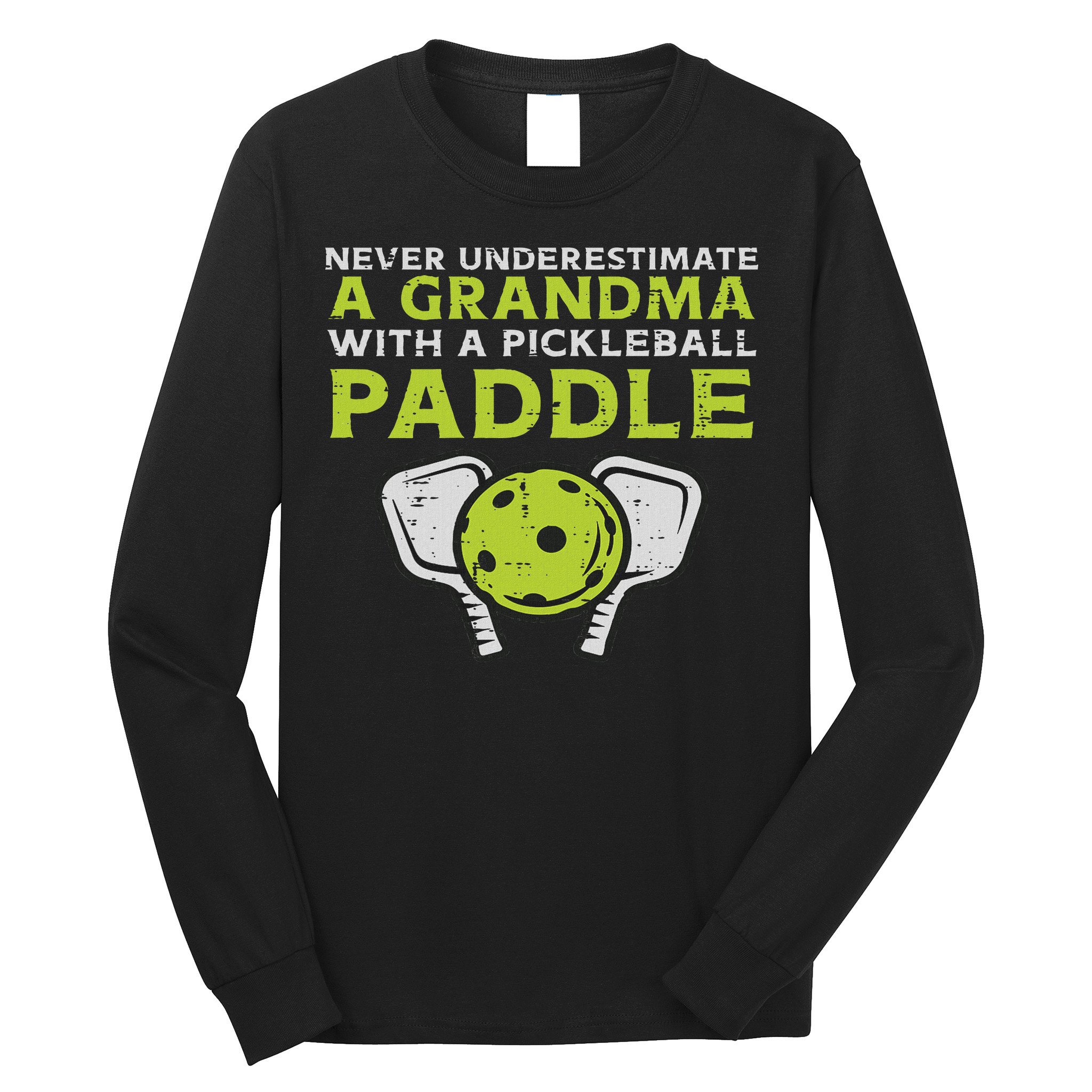 Never Underestimate Grandma With Pickleball Paddle Women Long Sleeve Shirt