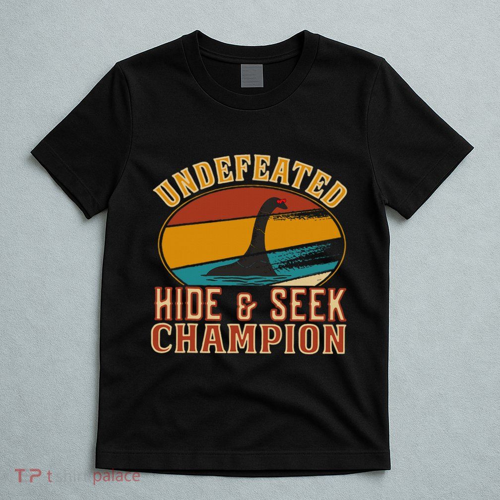 Nessie Undefeated Hide And Seek Champion Funny Nessie T-Shirt
