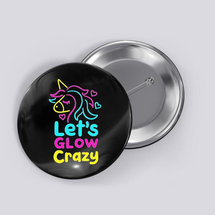 Neon Unicorn Lets Glow Crazy Retro 80s Group Party Squad Button