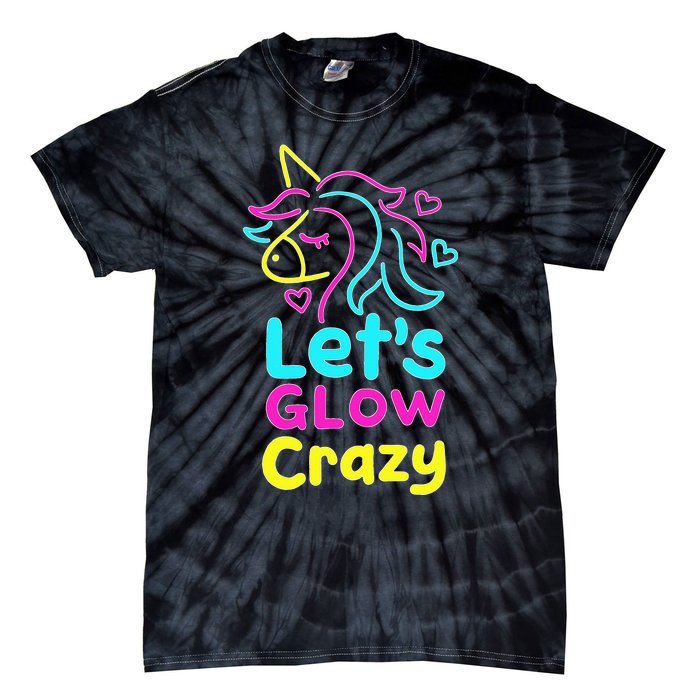 Neon Unicorn Let's Glow Crazy Retro 80s Group Party Squad Tie-Dye T-Shirt