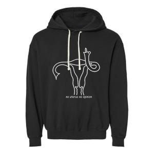 No Uterus No Opinion Feminist Uterus Shows Middle Finger Garment-Dyed Fleece Hoodie