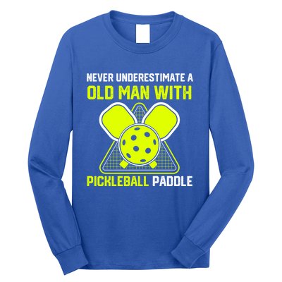 Never Underestimate Old Pickleball Racket Paddle Dad Cool Gift Long Sleeve Shirt