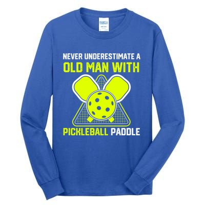 Never Underestimate Old Pickleball Racket Paddle Dad Cool Gift Tall Long Sleeve T-Shirt