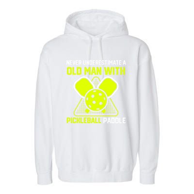 Never Underestimate Old Pickleball Racket Paddle Dad Cool Gift Garment-Dyed Fleece Hoodie