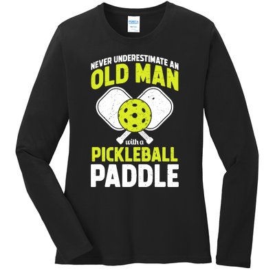 Never Underestimate Old Man Funny Pickleball Paddle Gift Ladies Long Sleeve Shirt