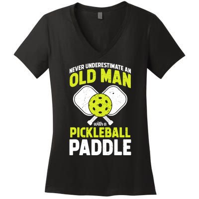 Never Underestimate Old Man Funny Pickleball Paddle Gift Women's V-Neck T-Shirt