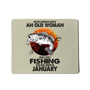 Never Underestimate Old Woman Loves Fishing Born In January Mousepad