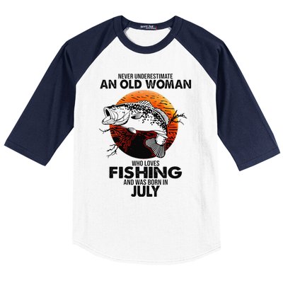 Never Underestimate Old Woman Loves Fishing Born In July Baseball Sleeve Shirt