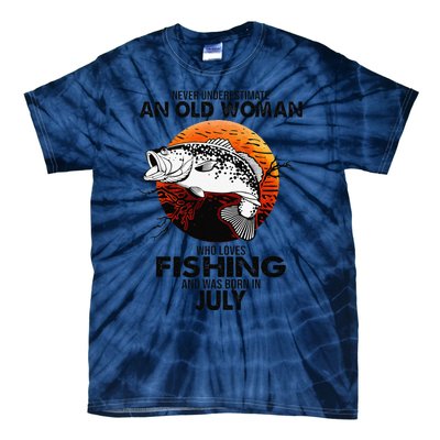 Never Underestimate Old Woman Loves Fishing Born In July Tie-Dye T-Shirt