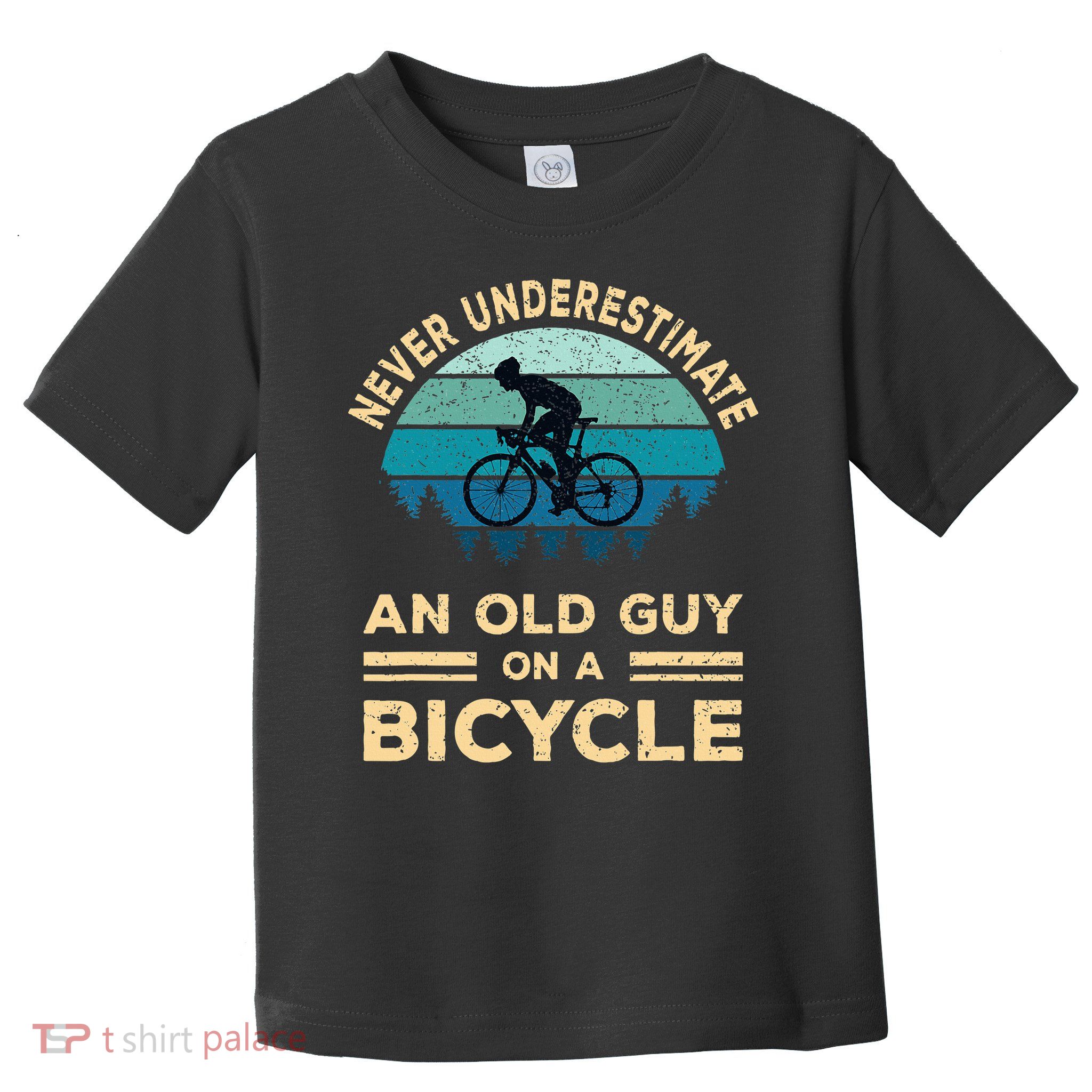 Never Underestimate Old Guy On Bicycle Toddler T-Shirt