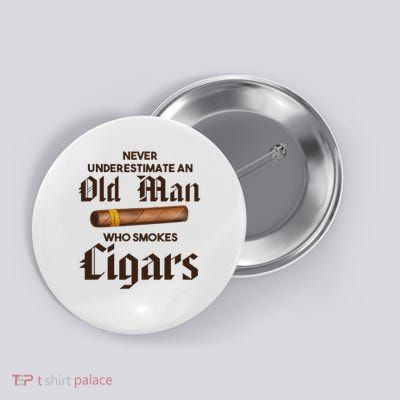 Never Underestimate Old Man Who Smokes Cigar Button