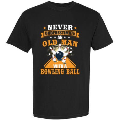 Never Underestimate Old Man Bowling Ball Bowler Bowling Garment-Dyed Heavyweight T-Shirt