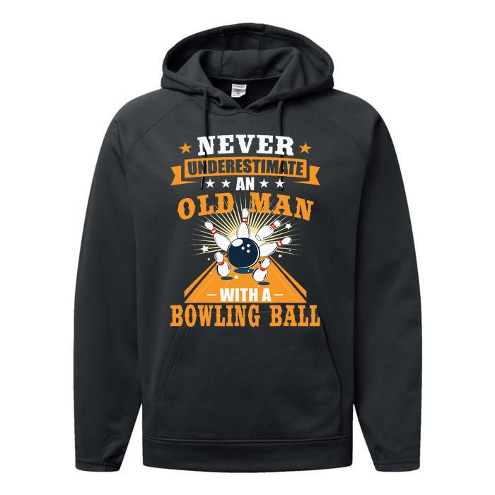 Never Underestimate Old Man Bowling Ball Bowler Bowling Performance Fleece Hoodie