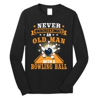 Never Underestimate Old Man Bowling Ball Bowler Bowling Long Sleeve Shirt