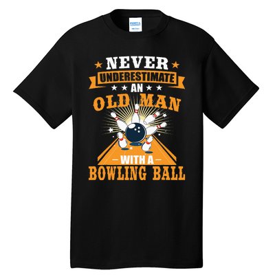 Never Underestimate Old Man Bowling Ball Bowler Bowling Tall T-Shirt