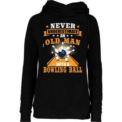 Never Underestimate Old Man Bowling Ball Bowler Bowling Womens Funnel Neck Pullover Hood