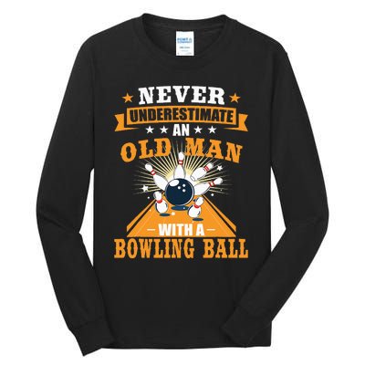 Never Underestimate Old Man Bowling Ball Bowler Bowling Tall Long Sleeve T-Shirt