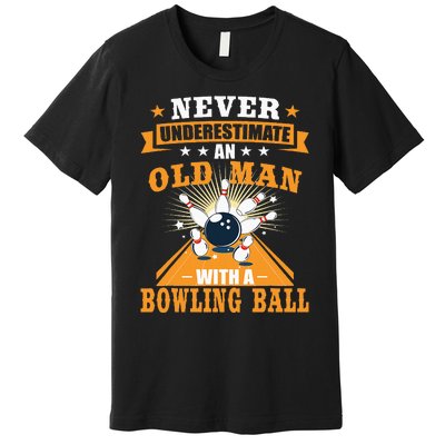 Never Underestimate Old Man Bowling Ball Bowler Bowling Premium T-Shirt