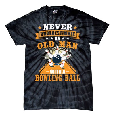 Never Underestimate Old Man Bowling Ball Bowler Bowling Tie-Dye T-Shirt