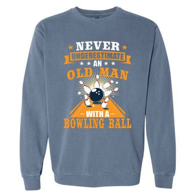 Never Underestimate Old Man Bowling Ball Bowler Bowling Garment-Dyed Sweatshirt