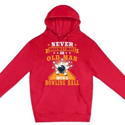 Never Underestimate Old Man Bowling Ball Bowler Bowling Premium Pullover Hoodie