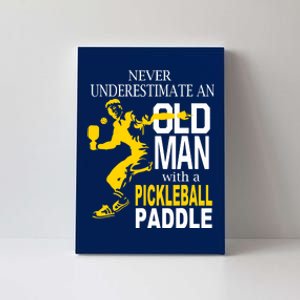 Never Underestimate Old Man With Pickleball Paddle Canvas