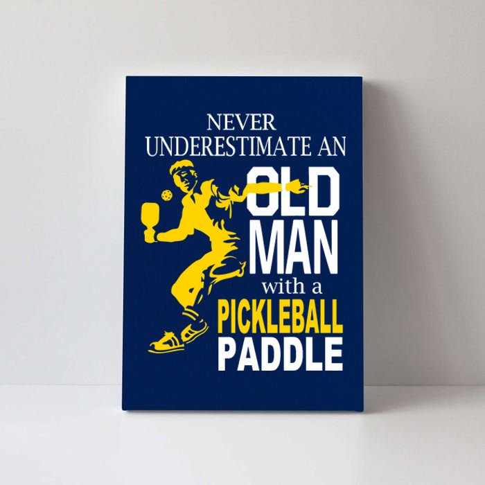 Never Underestimate Old Man With Pickleball Paddle Canvas