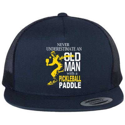 Never Underestimate Old Man With Pickleball Paddle Flat Bill Trucker Hat