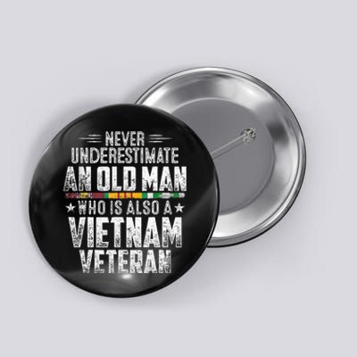 Never Underestimate OLD MAN Vietnam Veteran Dad Grandpa Button