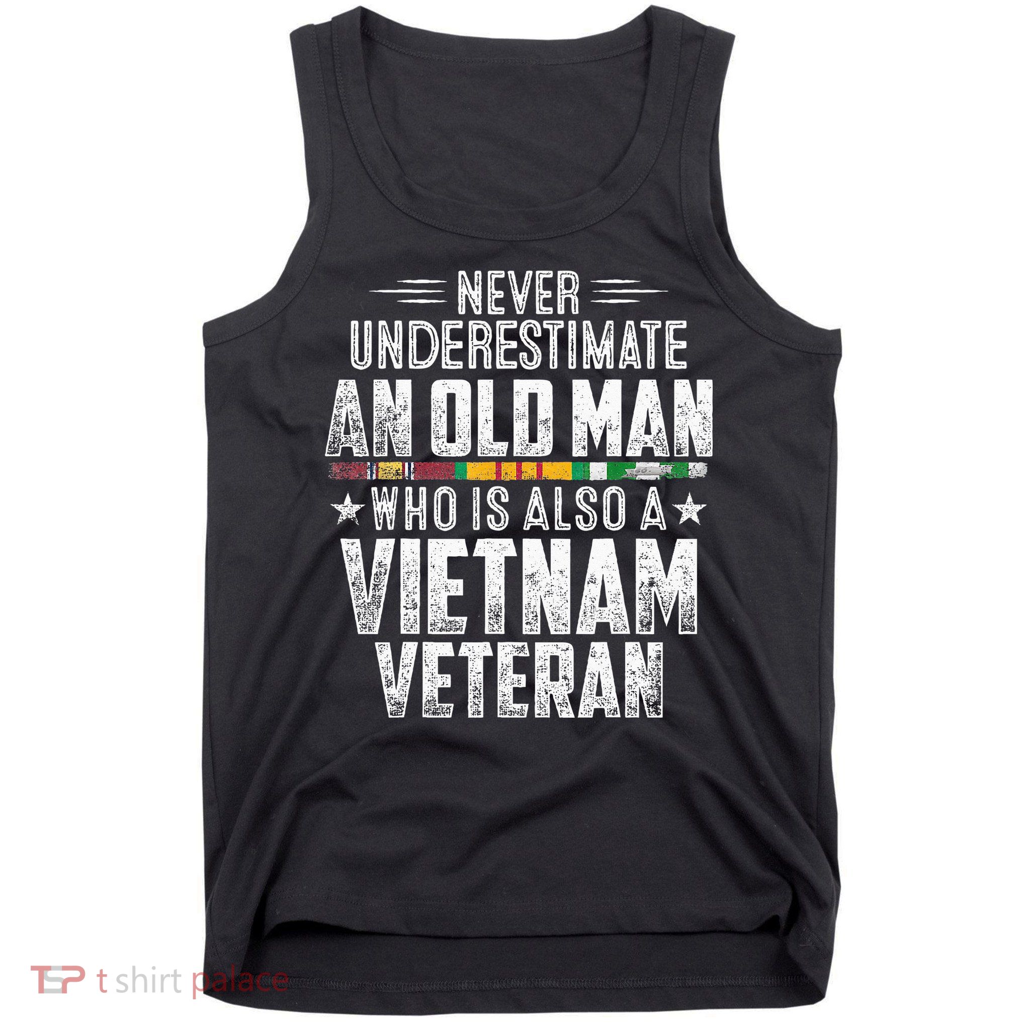 Never Underestimate OLD MAN Vietnam Veteran Dad Grandpa Tank Top