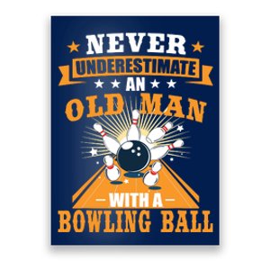 Never Underestimate Old Man Bowling Ball Bowler Bowling Poster