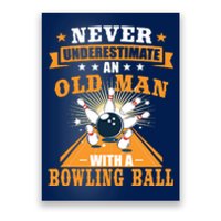 Never Underestimate Old Man Bowling Ball Bowler Bowling Poster