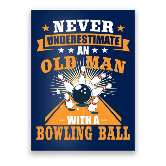 Never Underestimate Old Man Bowling Ball Bowler Bowling Poster