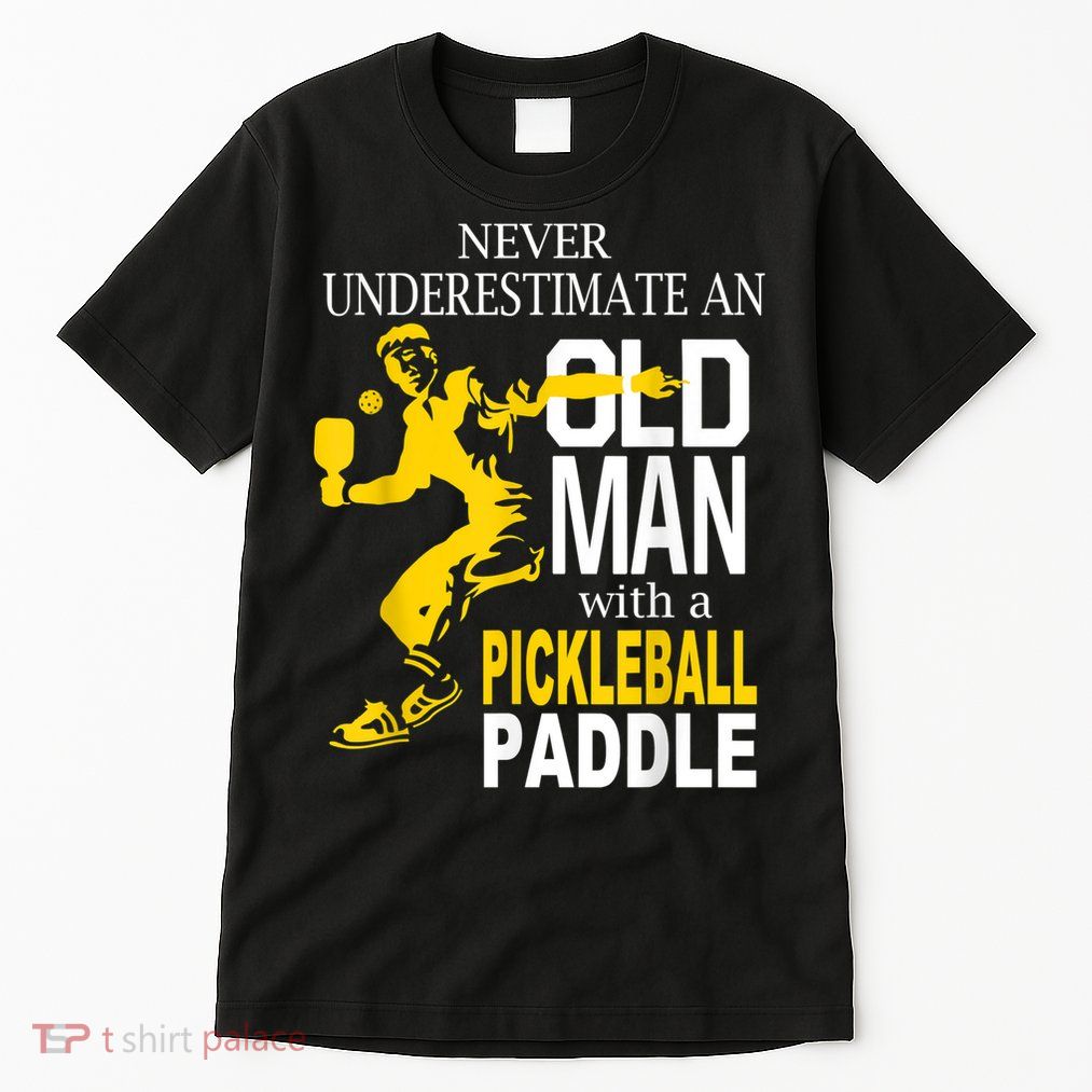 Never Underestimate Old Man With Pickleball Paddle Tall T-Shirt