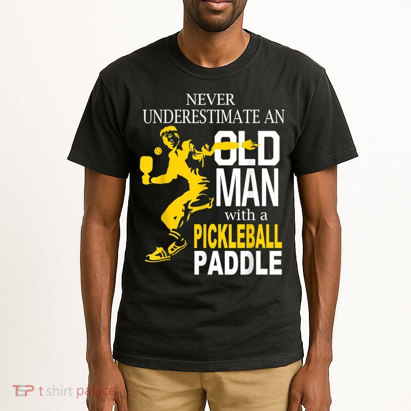 Never Underestimate Old Man With Pickleball Paddle Tall T-Shirt