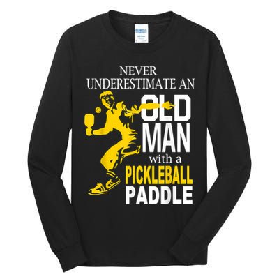 Never Underestimate Old Man With Pickleball Paddle Tall Long Sleeve T-Shirt