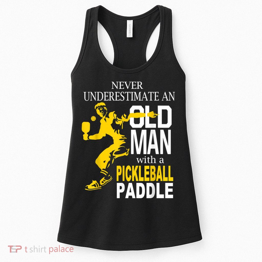 Never Underestimate Old Man With Pickleball Paddle Womens Tank Top