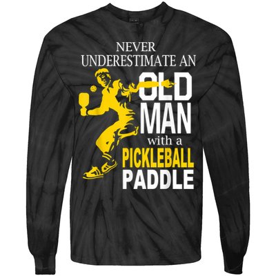 Never Underestimate Old Man With Pickleball Paddle Tie-Dye Long Sleeve Shirt