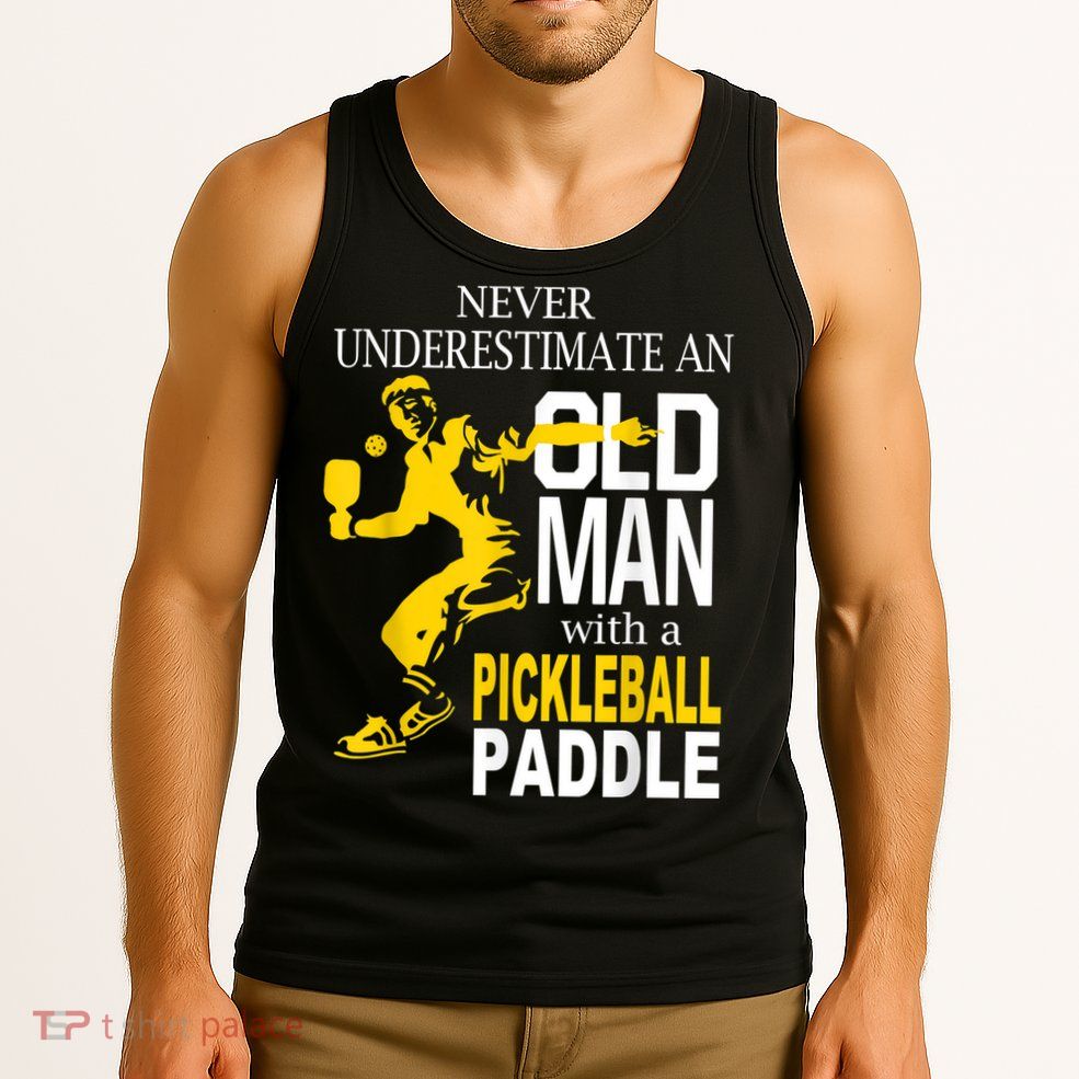 Never Underestimate Old Man With Pickleball Paddle Tank Top