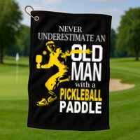 Never Underestimate Old Man With Pickleball Paddle Golf Towel