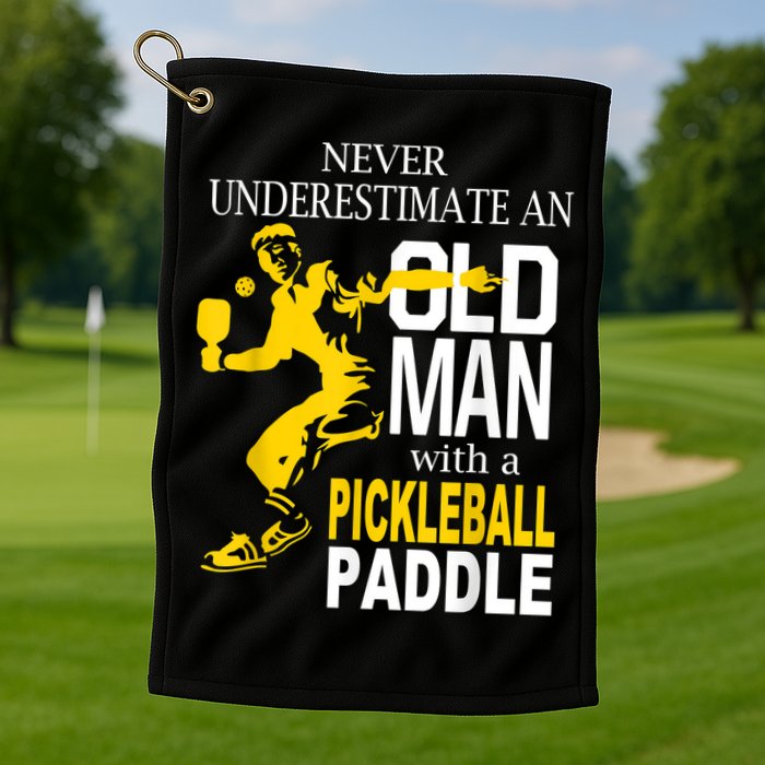 Never Underestimate Old Man With Pickleball Paddle Golf Towel