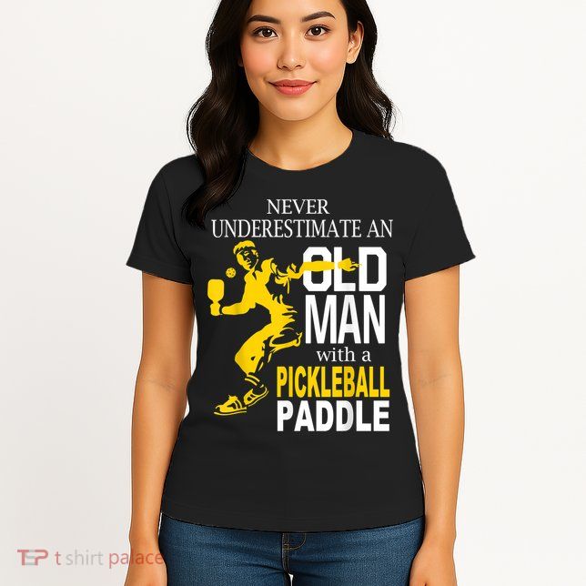 Never Underestimate Old Man With Pickleball Paddle Womens T-Shirt