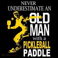 Never Underestimate Old Man With Pickleball Paddle Womens T-Shirt