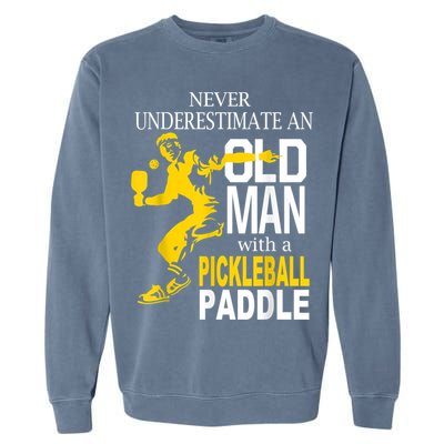 Never Underestimate Old Man With Pickleball Paddle Garment-Dyed Sweatshirt